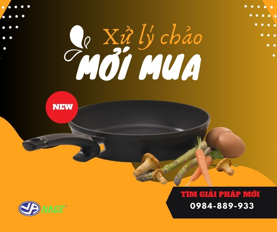 Chảo chống dính mới mua về cần xử lý như thế nào để bền hơn?